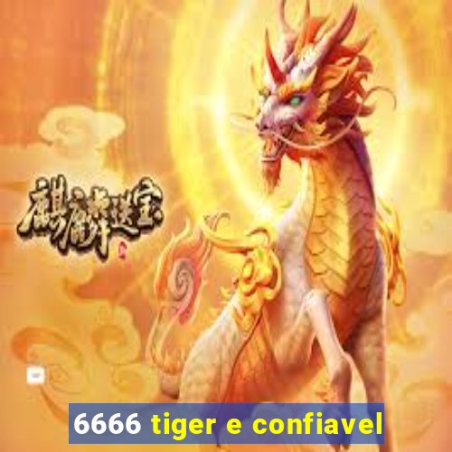 6666 tiger e confiavel